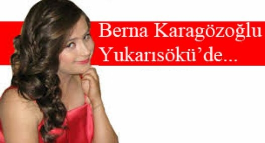 Berna Karagözoğlu Yukarısökü’de