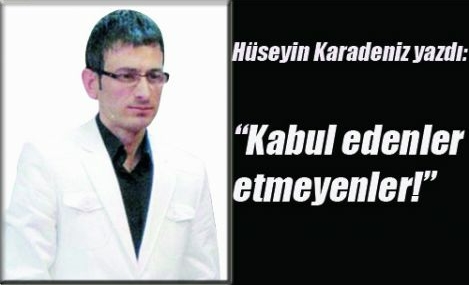Kabul edenler etmeyenler…