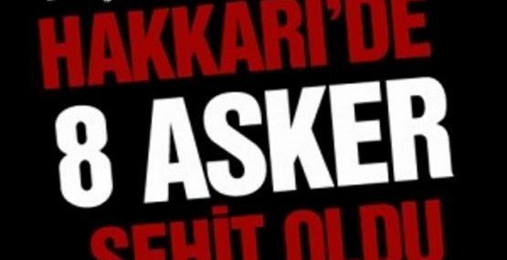 Dağlıca’da 8 Şehit!