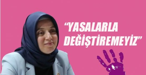 Yasalarla değiştiremeyiz