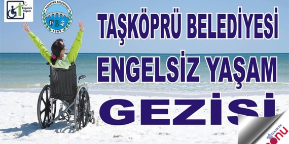 Taşköprü’den engelsiz yaşam gezisi