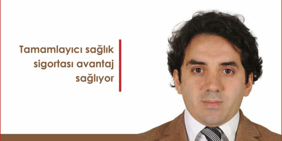 Tamamlayıcı sağlık sigortası avantaj sağlıyor