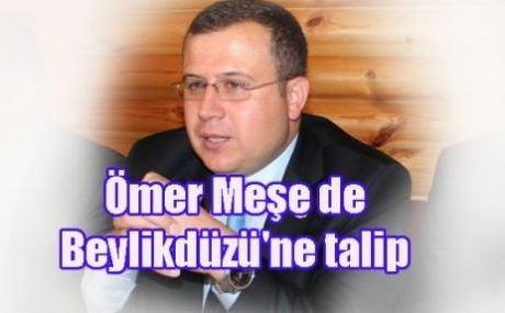 Ömer Meşe Beylikdüzü Belediyesi’ne talip