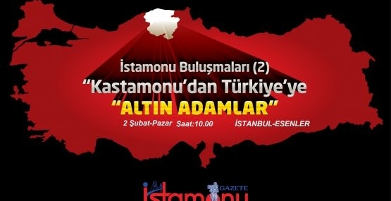 Kastamonu’dan Türkiye’ye Altın Adamlar