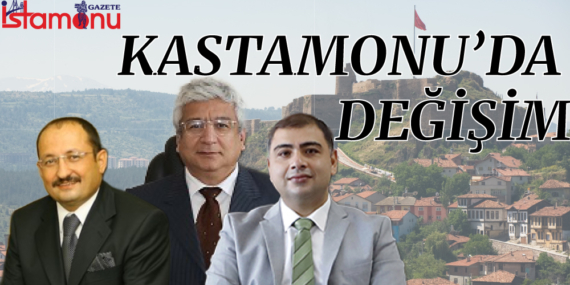 KASTAMONU’DA DEĞİŞİM