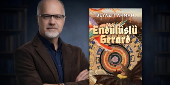 BEYAZIT AKMAN’DAN “ENDÜLÜSLÜ GERARD”