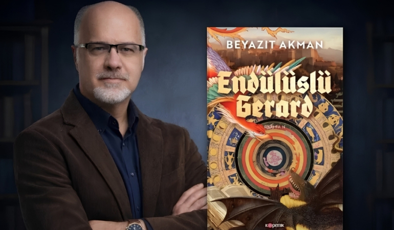 BEYAZIT AKMAN’DAN “ENDÜLÜSLÜ GERARD”